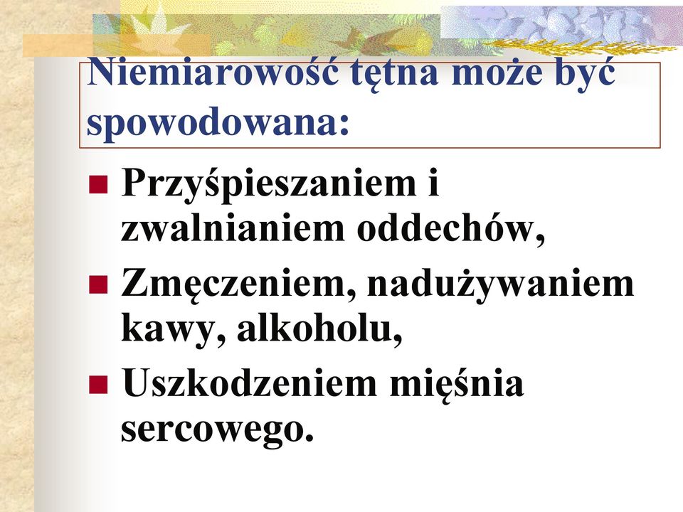 zwalnianiem oddechów, Zmęczeniem,