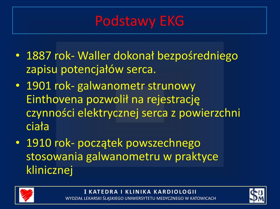 1901 rok- galwanometr strunowy Einthovena pozwolił na rejestrację