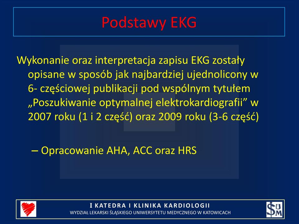 wspólnym tytułem Poszukiwanie optymalnej elektrokardiografii w 2007