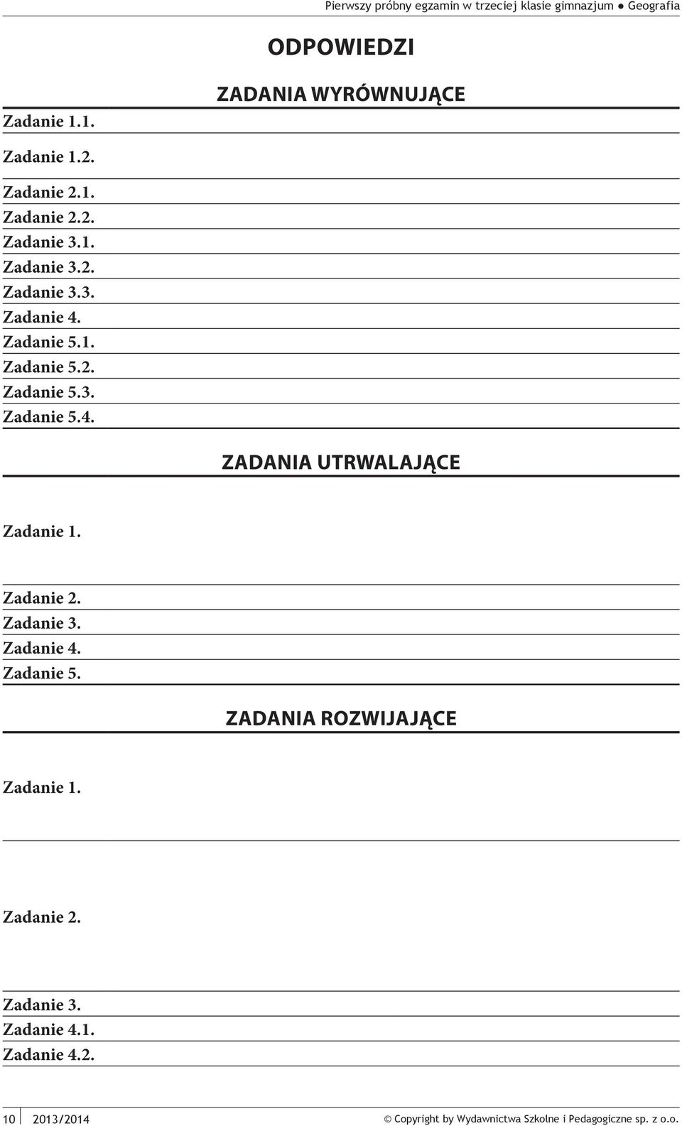 Zadanie 2. Zadanie 3. Zadanie 4. Zadanie 5. ZADANIA ROZWIJAJĄCE Zadanie 1. Zadanie 2. Zadanie 3. Zadanie 4.1. Zadanie 4.2. 10 2013/2014 Copyright by Wydawnictwa Szkolne i Pedagogiczne sp.