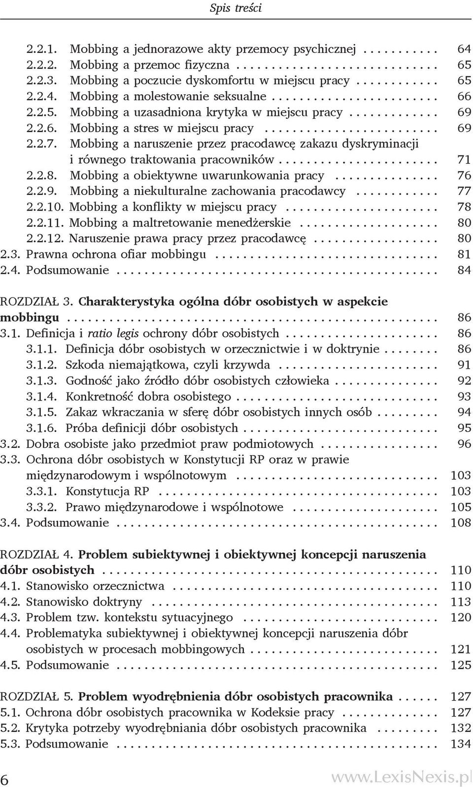 Mobbing a naruszenie przez pracodawcę zakazu dyskryminacji i równego traktowania pracowników... 71 2.2.8. Mobbing a obiektywne uwarunkowania pracy... 76 2.2.9.