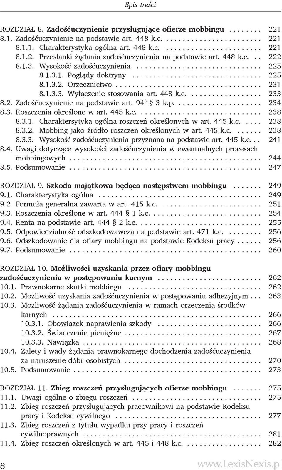 94 3 3 k.p.... 234 8.3. Roszczenia określone w art. 445 k.c.... 238 8.3.1. Charaktersytyka ogólna roszczeń określonych w art. 445 k.c.... 238 8.3.2. Mobbing jako źródło roszczeń określonych w art.