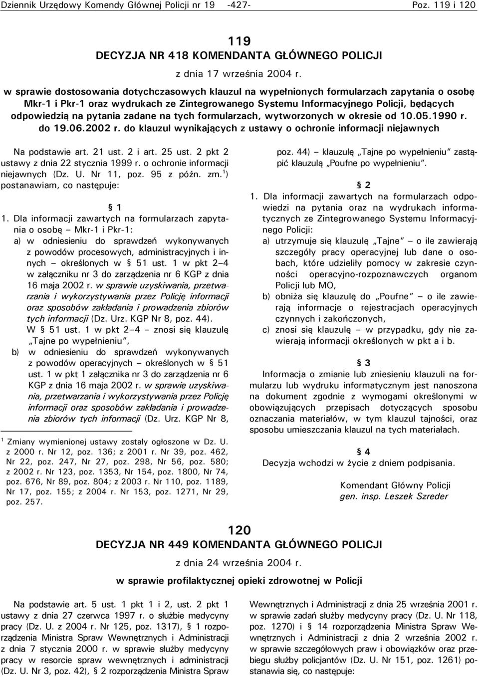 pytania zadane na tych formularzach, wytworzonych w okresie od 10.05.1990 r. do 19.06.2002 r. do klauzul wynikających z ustawy o ochronie informacji niejawnych Na podstawie art. 21 ust. 2 i art.