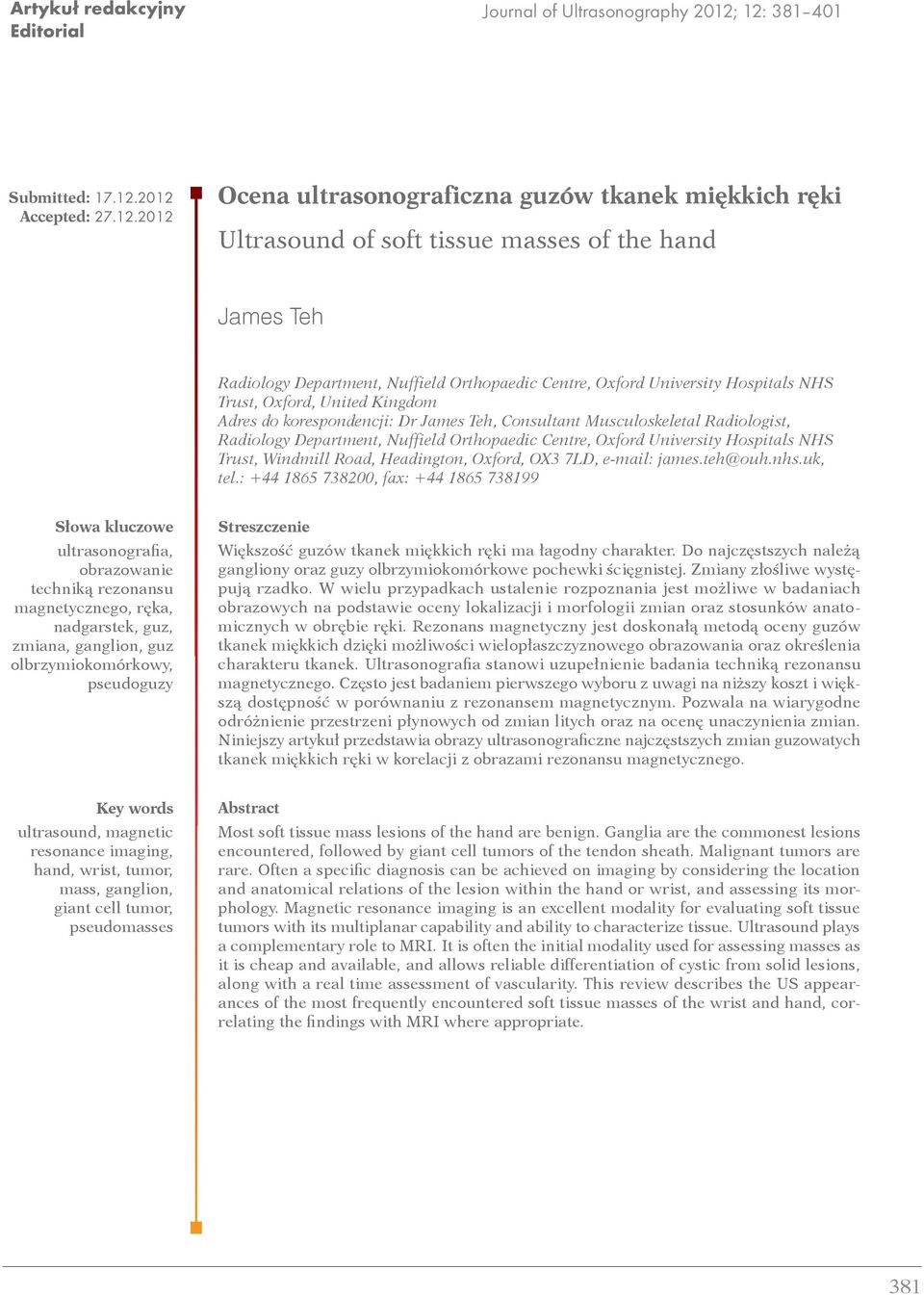 Orthopaedic Centre, Oxford University Hospitals NHS Trust, Oxford, United Kingdom Adres do korespondencji: Dr James Teh, Consultant Musculoskeletal Radiologist, Radiology Department, Nuffield