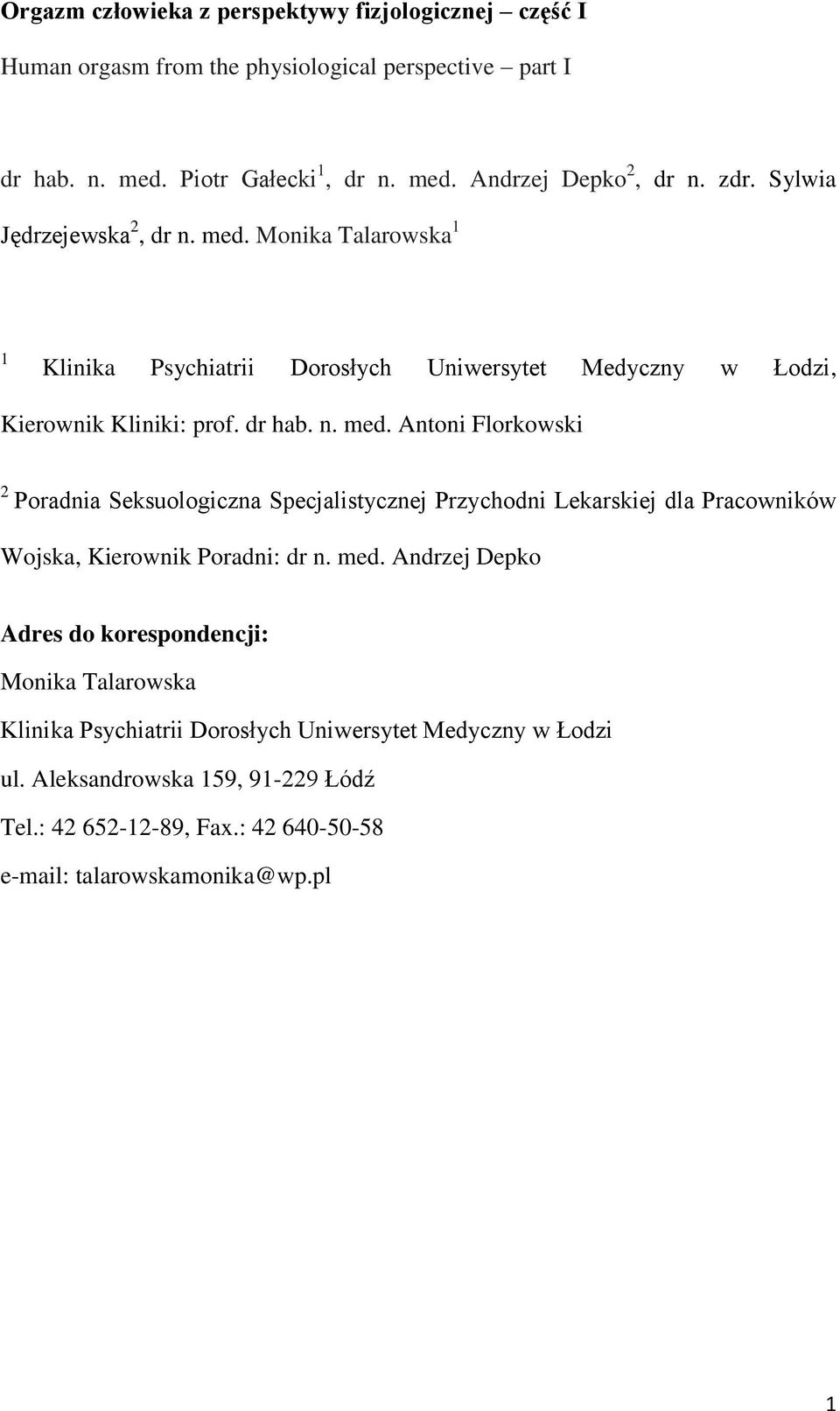 med. Andrzej Depko Adres do korespondencji: Monika Talarowska Klinika Psychiatrii Dorosłych Uniwersytet Medyczny w Łodzi ul. Aleksandrowska 159, 91-229 Łódź Tel.