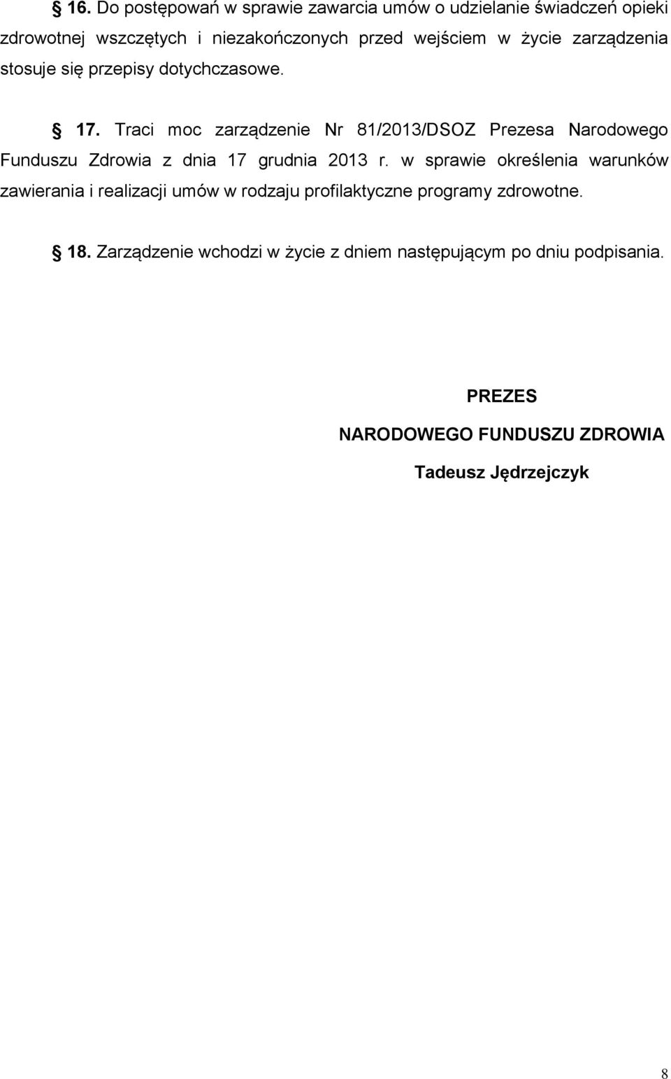 Traci moc zarządzenie Nr 81/2013/DSOZ Prezesa Narodowego Funduszu Zdrowia z dnia 17 grudnia 2013 r.