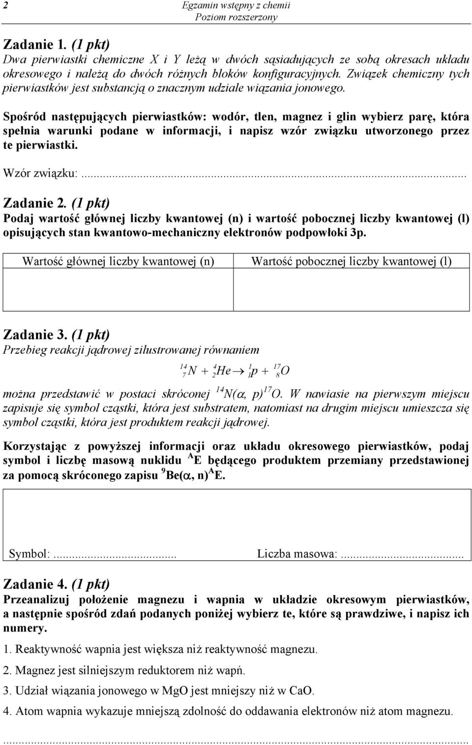 Spośród następujących pierwiastków: wodór, tlen, magnez i glin wybierz parę, która spełnia warunki podane w informacji, i napisz wzór związku utworzonego przez te pierwiastki. Wzór związku:.