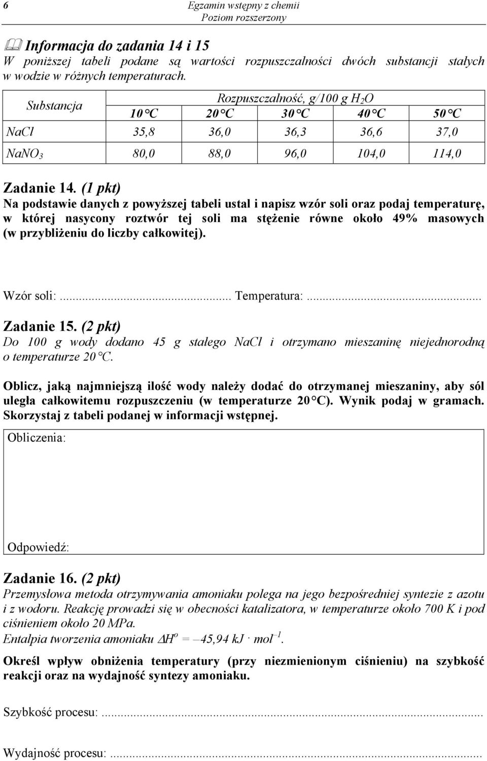 (1 pkt) Na podstawie danych z powyższej tabeli ustal i napisz wzór soli oraz podaj temperaturę, w której nasycony roztwór tej soli ma stężenie równe około 49% masowych (w przybliżeniu do liczby