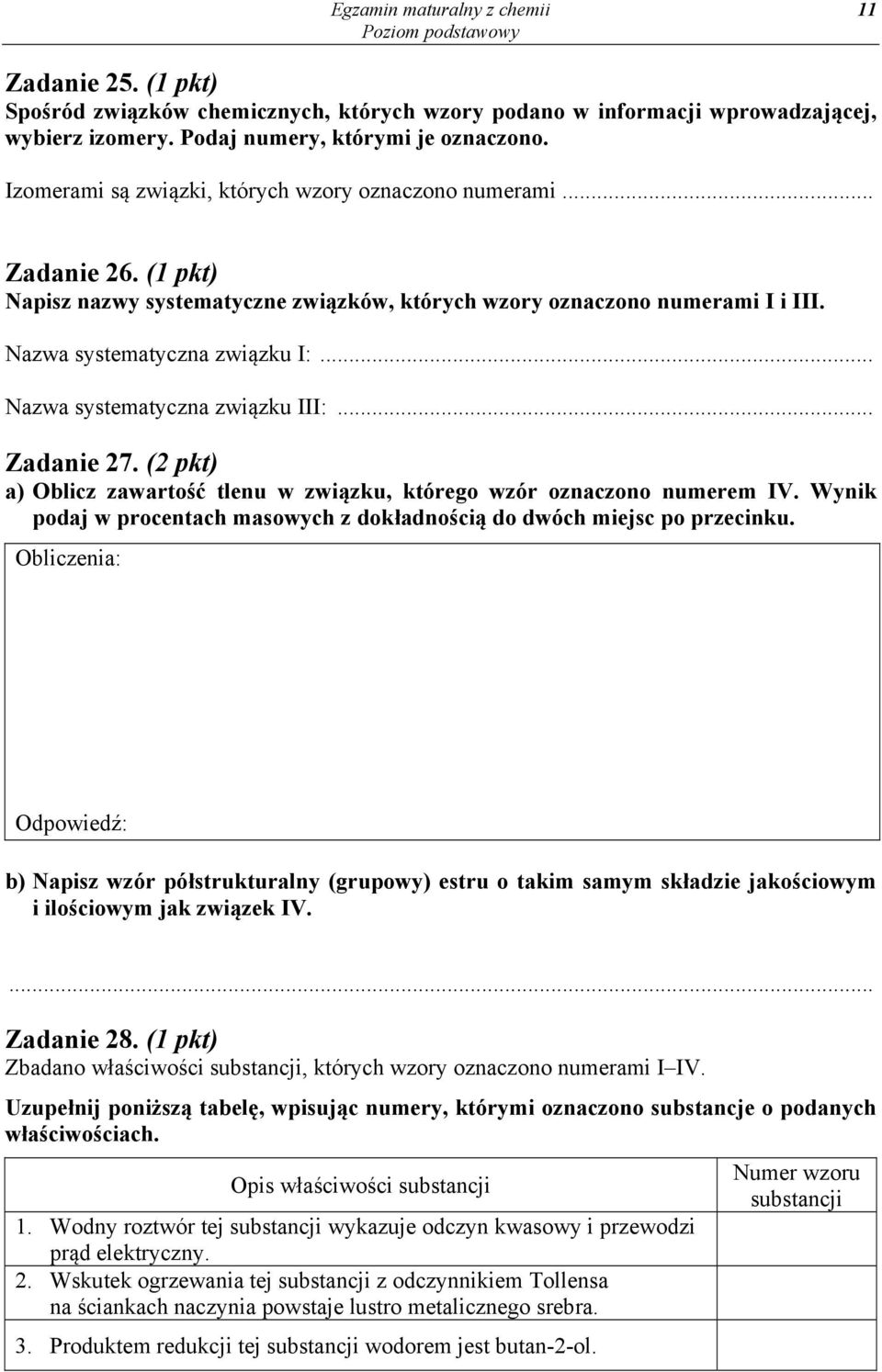 .. Nazwa systematyczna związku III:... Zadanie 27. (2 pkt) a) blicz zawartość tlenu w związku, którego wzór oznaczono numerem IV.