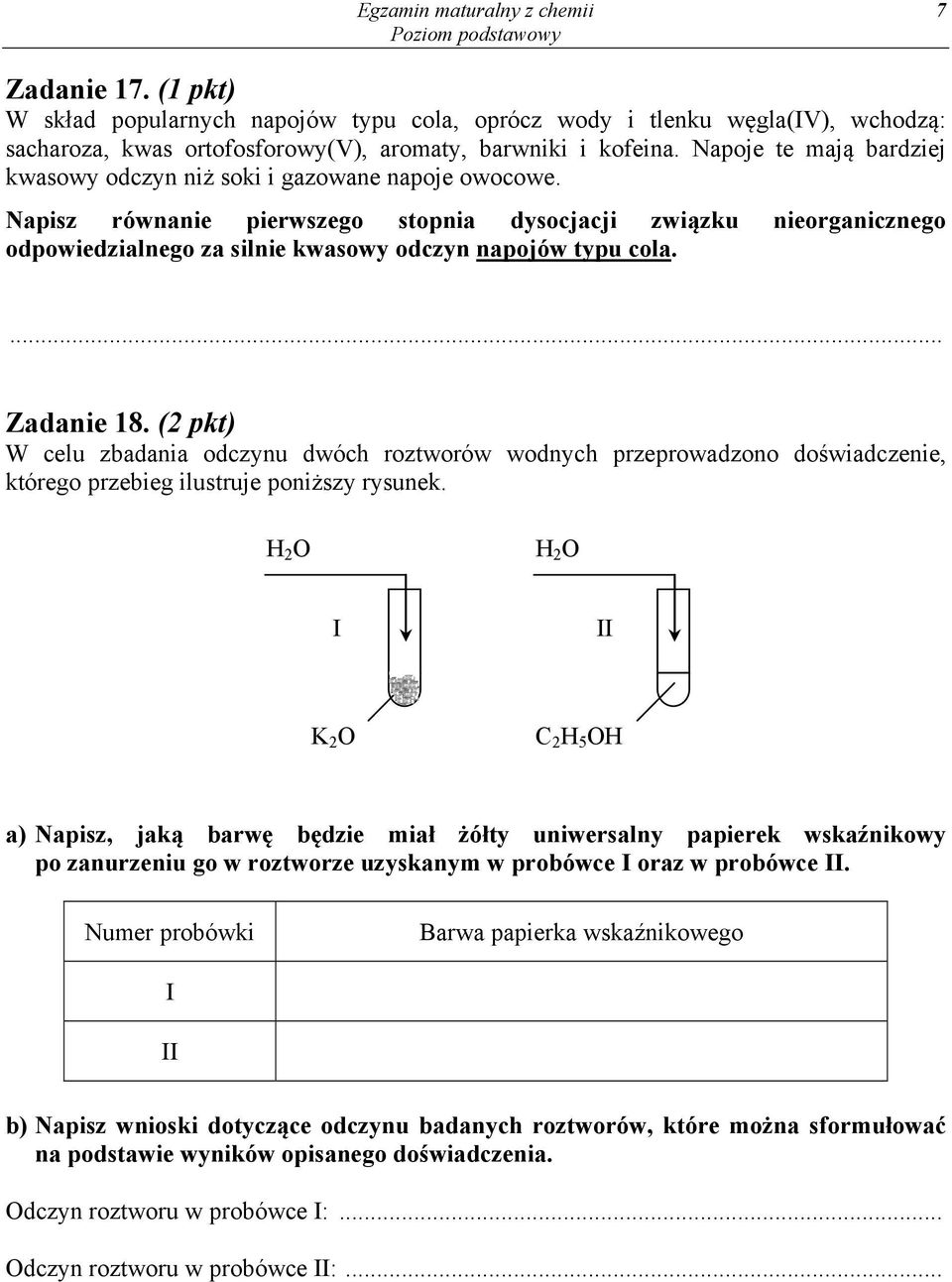 Napisz równanie pierwszego stopnia dysocjacji związku nieorganicznego odpowiedzialnego za silnie kwasowy odczyn napojów typu cola.... Zadanie 18.