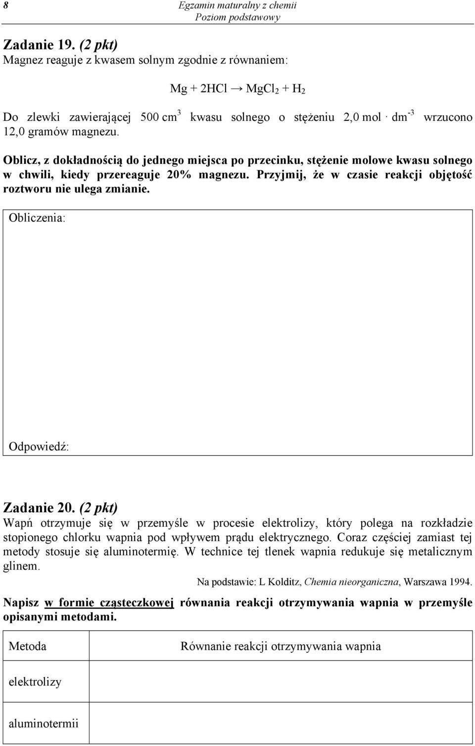 blicz, z dokładnością do jednego miejsca po przecinku, stężenie molowe kwasu solnego w chwili, kiedy przereaguje 20% magnezu. Przyjmij, że w czasie reakcji objętość roztworu nie ulega zmianie.