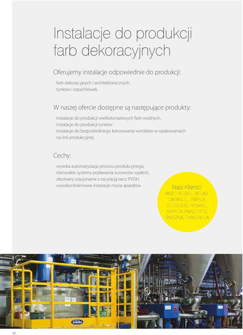 kolorowania wyrobów w opakowaniach na linii produkcyjnej.