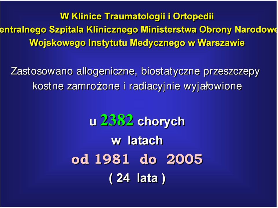 Zastosowano allogeniczne, biostatyczne przeszczepy kostne zamrożone i