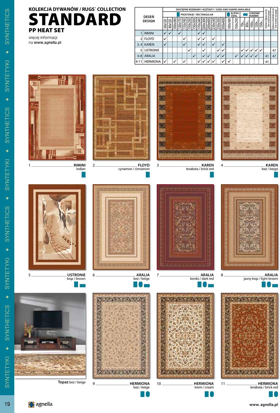 KAREN terakota / brick red 7 ARALIA bordo / dark red 10 HERMIONA 100x180 ELIPSA OVAL 150x250 CHODNIK RUNNER 70x... 80x... 100x... 120x... 150x... 1 RIMINI 2 FLOYD 3, 4 KAREN 5 USTRONIE 47 6-8 ARALIA 41 47 9-11 HERMIONA 41 Zobacz elipsę na str.
