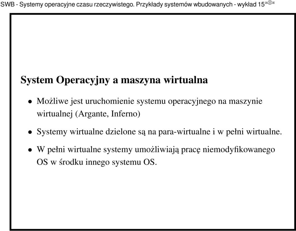 wirtualne dzielone są na para-wirtualne i w pełni wirtualne.