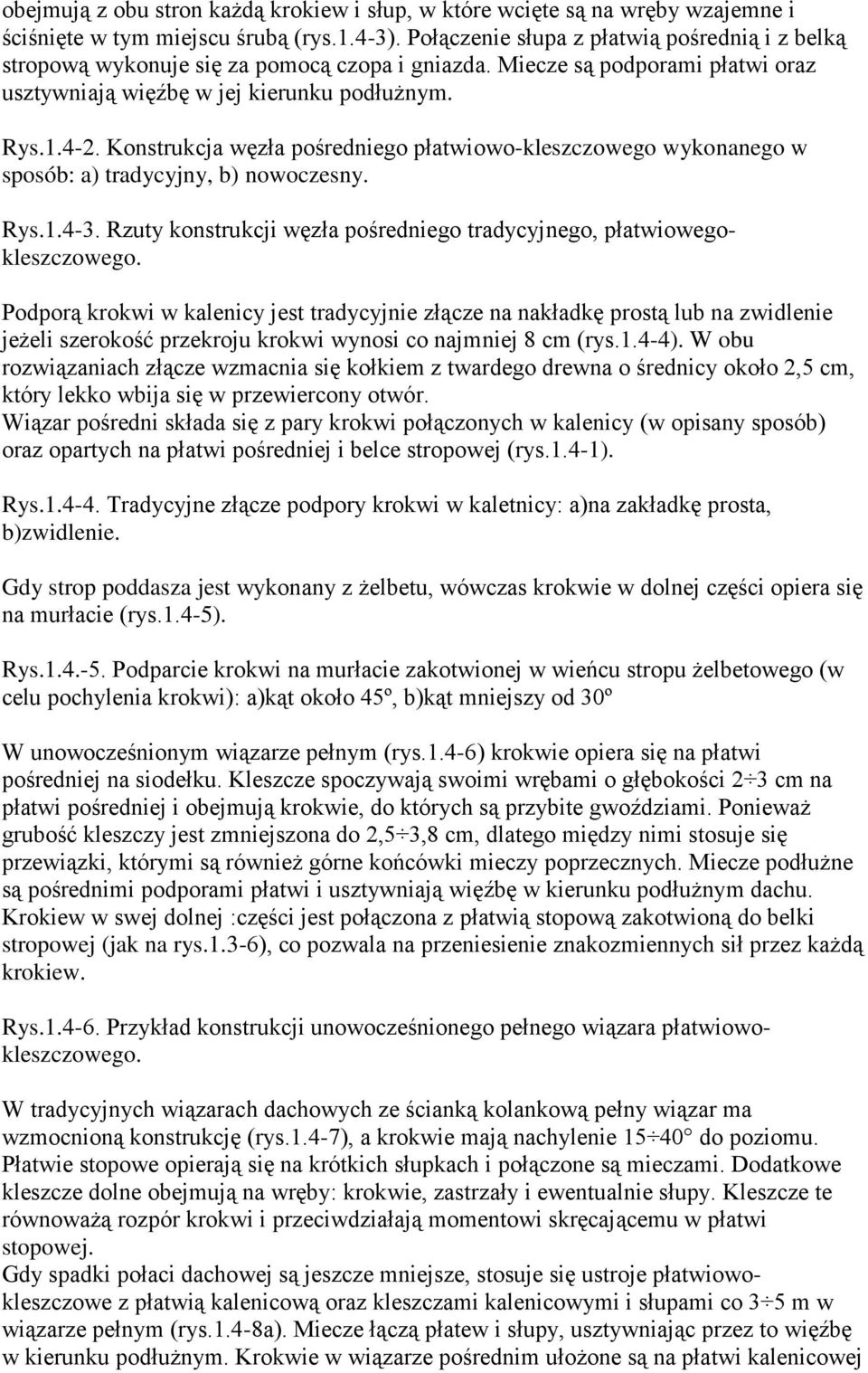 Konstrukcja węzła pośredniego płatwiowo-kleszczowego wykonanego w sposób: a) tradycyjny, b) nowoczesny. Rys.1.4-3. Rzuty konstrukcji węzła pośredniego tradycyjnego, płatwiowegokleszczowego.