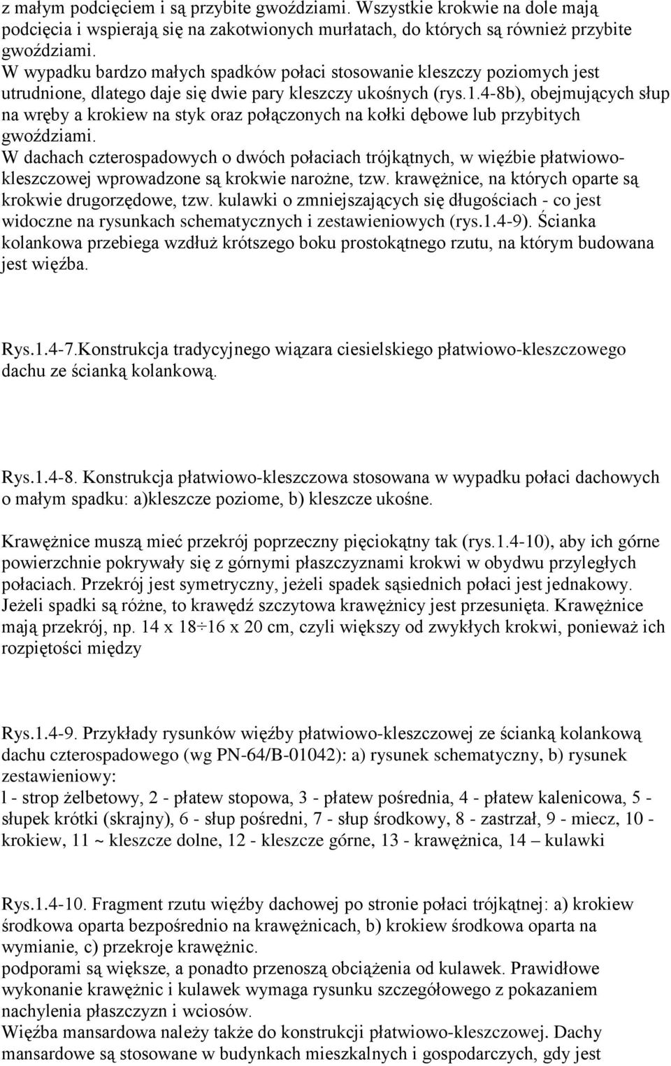 4-8b), obejmujących słup na wręby a krokiew na styk oraz połączonych na kołki dębowe lub przybitych gwoździami.