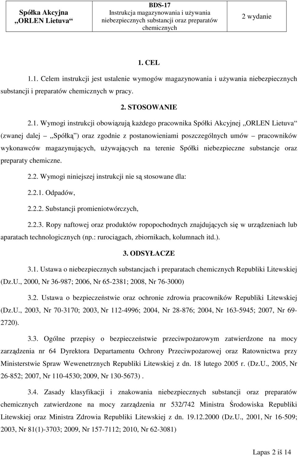 chemiczne. 2.2. Wymogi niniejszej instrukcji nie są stosowane dla: 2.2.1. Odpadów, 2.2.2. Substancji promieniotwórczych, 2.2.3.