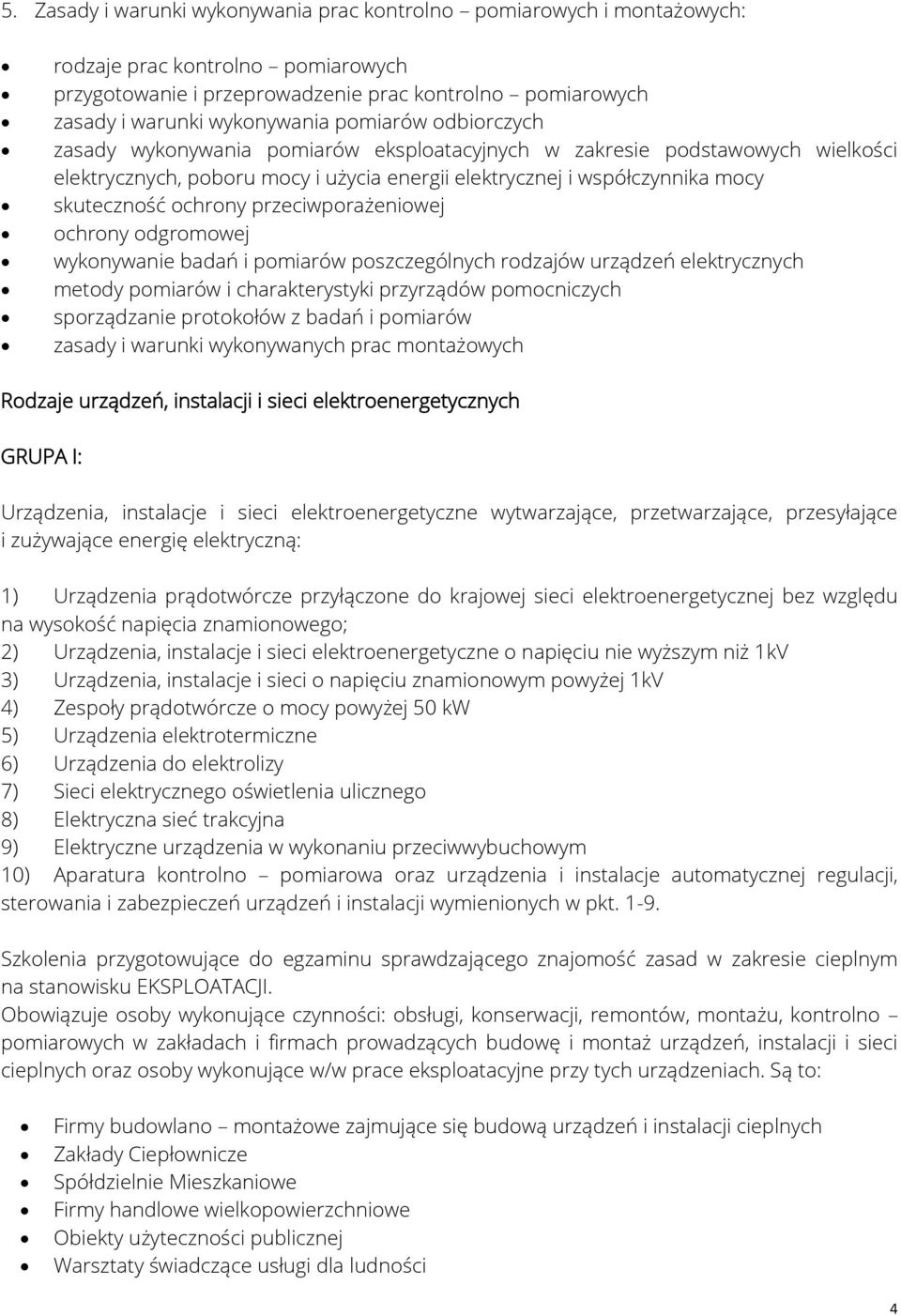 przeciwporażeniowej ochrony odgromowej wykonywanie badań i pomiarów poszczególnych rodzajów urządzeń elektrycznych metody pomiarów i charakterystyki przyrządów pomocniczych sporządzanie protokołów z