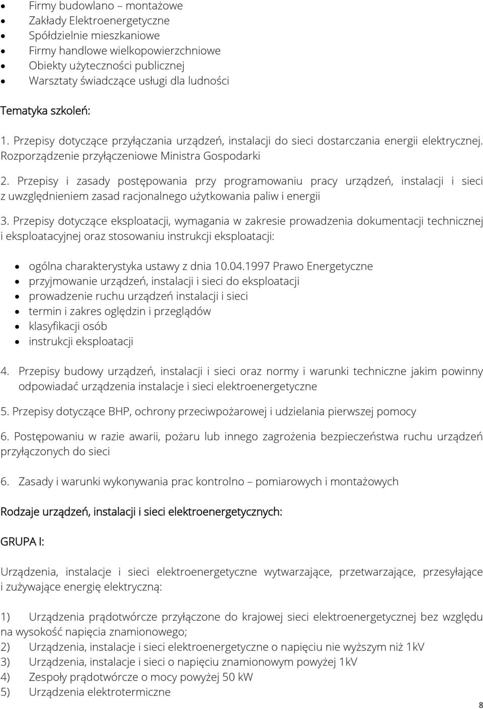 Przepisy i zasady postępowania przy programowaniu pracy urządzeń, instalacji i sieci z uwzględnieniem zasad racjonalnego użytkowania paliw i energii 3.