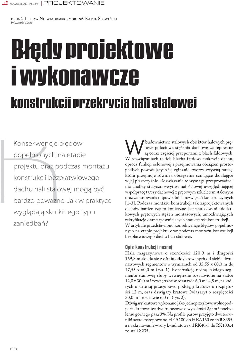 bezpłatwiowego dachu hali stalowej mogą być bardzo poważne. Jak w praktyce wyglądają skutki tego typu zaniedbań?