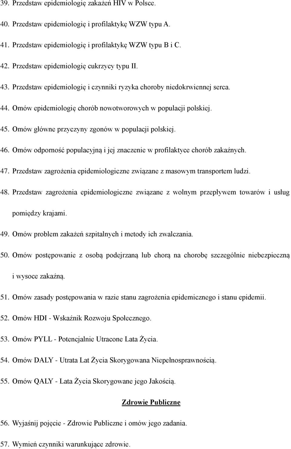 Omów główne przyczyny zgonów w populacji polskiej. 46. Omów odporność populacyjną i jej znaczenie w profilaktyce chorób zakaźnych. 47.