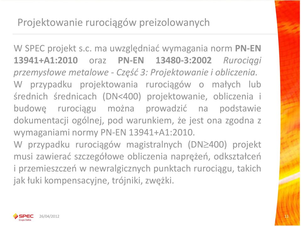 ogólnej, pod warunkiem, że jest ona zgodna z wymaganiami normy PN-EN 13941+A1:2010.