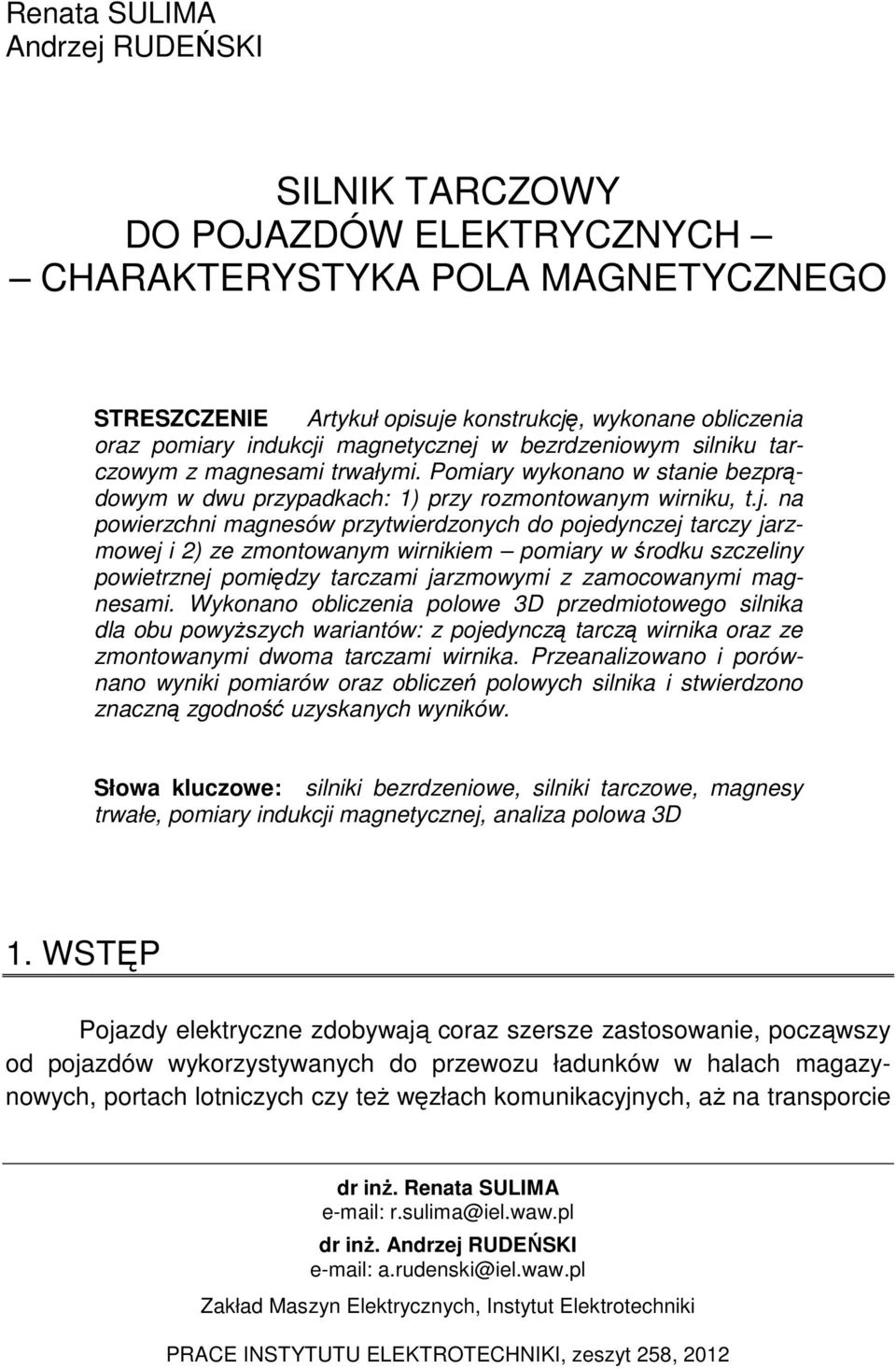 w bezrdzeniowym silniku tarczowym z magnesami trwałymi. Pomiary wykonano w stanie bezprądowym w dwu przypadkach: 1) przy rozmontowanym wirniku, t.j.