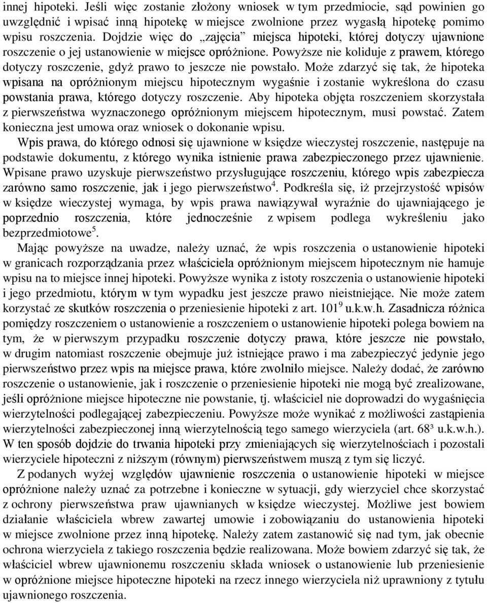 Powyższe nie koliduje z prawem, którego dotyczy roszczenie, gdyż prawo to jeszcze nie powstało.