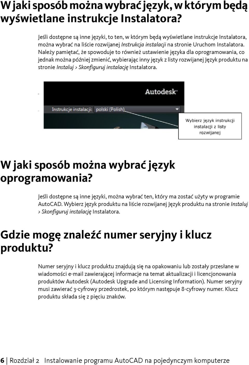 Należy pamiętać, że spowoduje to również ustawienie języka dla oprogramowania, co jednak można później zmienić, wybierając inny język z listy rozwijanej Język produktu na stronie Instaluj >