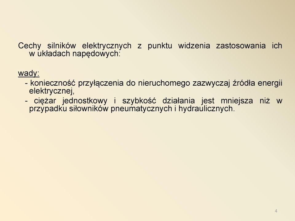 zazwyczaj źródła energii elektrycznej, - ciężar jednostkowy i szybkość