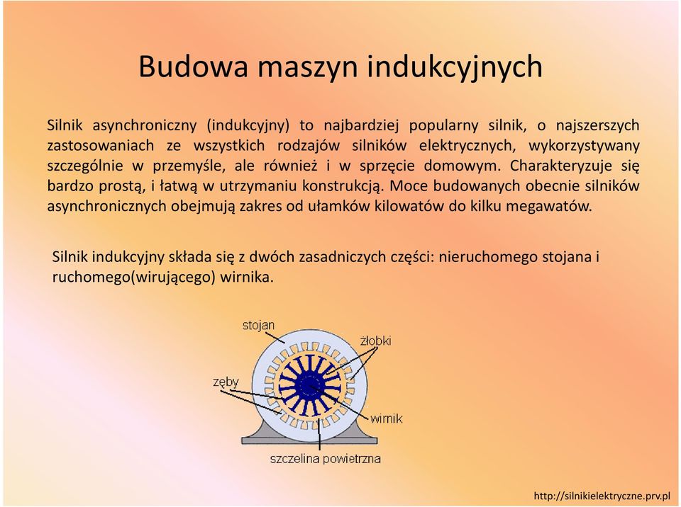 Charakteryzuje się bardzo prostą, i łatwą w utrzymaniu konstrukcją.