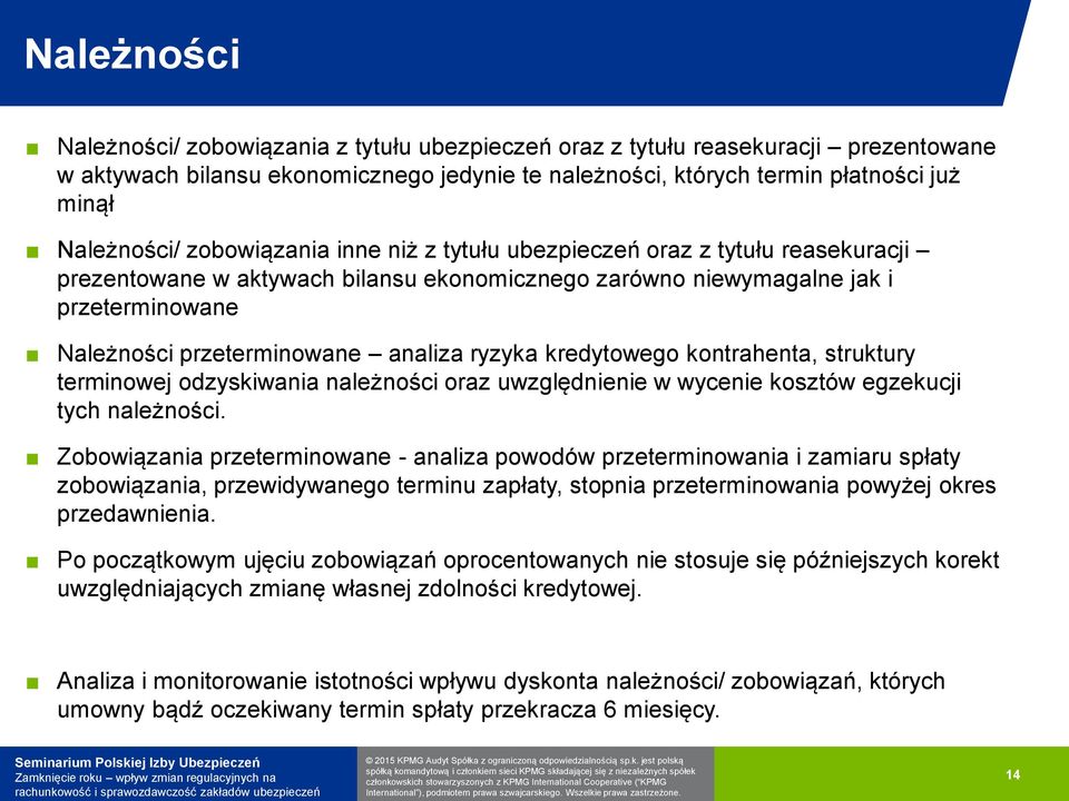 ryzyka kredytowego kontrahenta, struktury terminowej odzyskiwania należności oraz uwzględnienie w wycenie kosztów egzekucji tych należności.