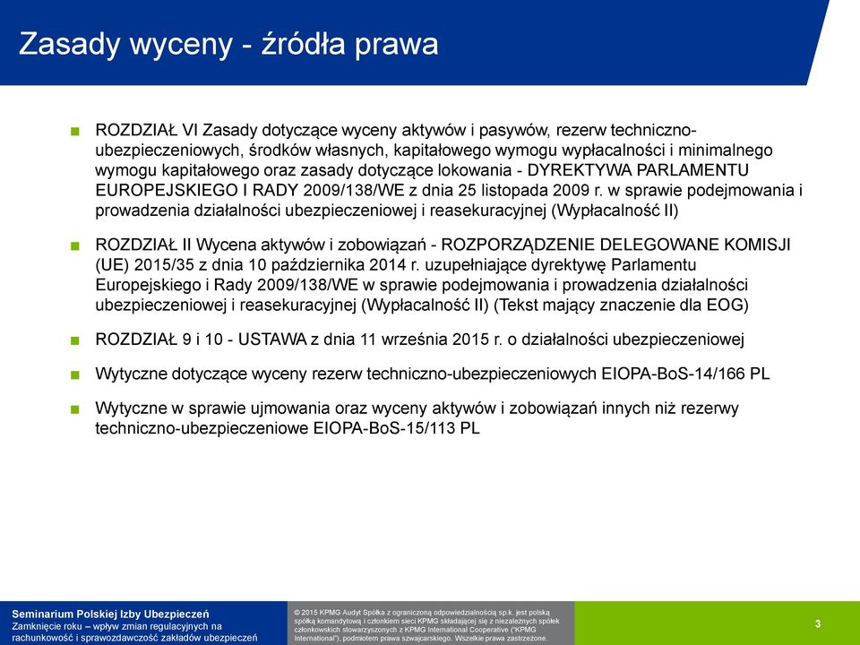 w sprawie podejmowania i prowadzenia działalności ubezpieczeniowej i reasekuracyjnej (Wypłacalność II) ROZDZIAŁ II Wycena aktywów i zobowiązań - ROZPORZĄDZENIE DELEGOWANE KOMISJI (UE) 2015/35 z dnia