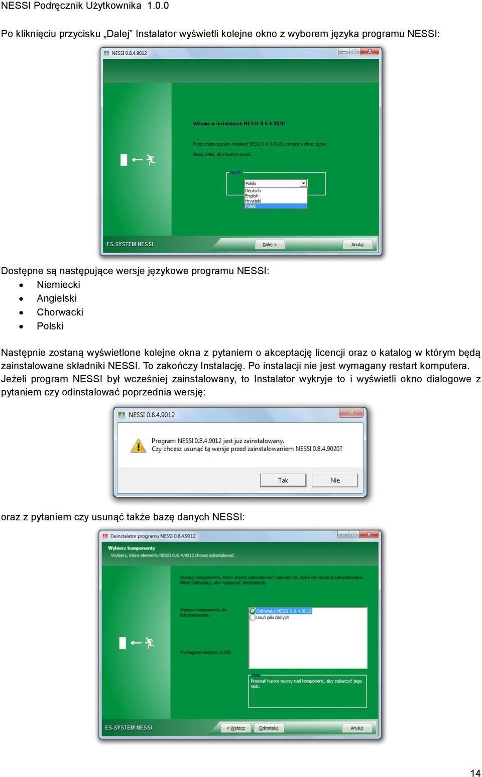 zainstalowane składniki NESSI. To zakończy Instalację. Po instalacji nie jest wymagany restart komputera.