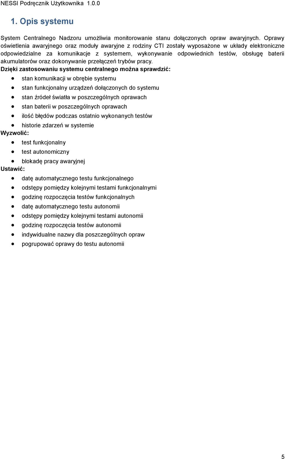 akumulatorów oraz dokonywanie przełączeń trybów pracy.