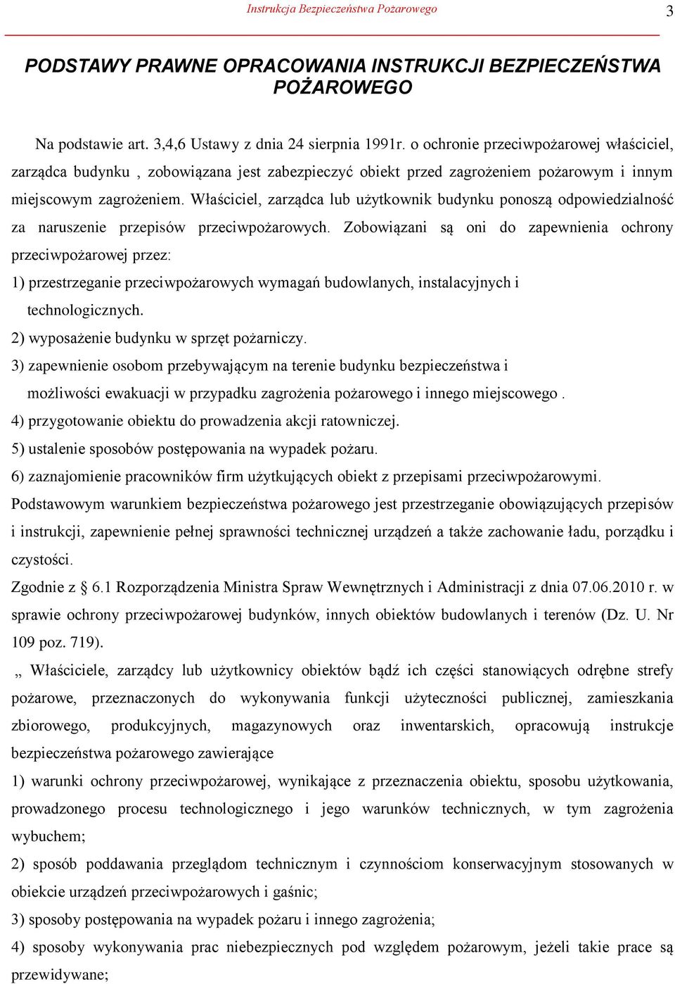 Właściciel, zarządca lub użytkownik budynku ponoszą odpowiedzialność za naruszenie przepisów przeciwpożarowych.