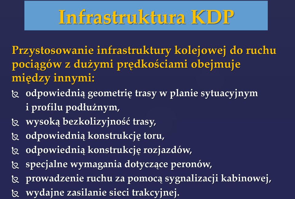 bezkolizyjność trasy, odpowiednią konstrukcję toru, odpowiednią konstrukcję rozjazdów, specjalne