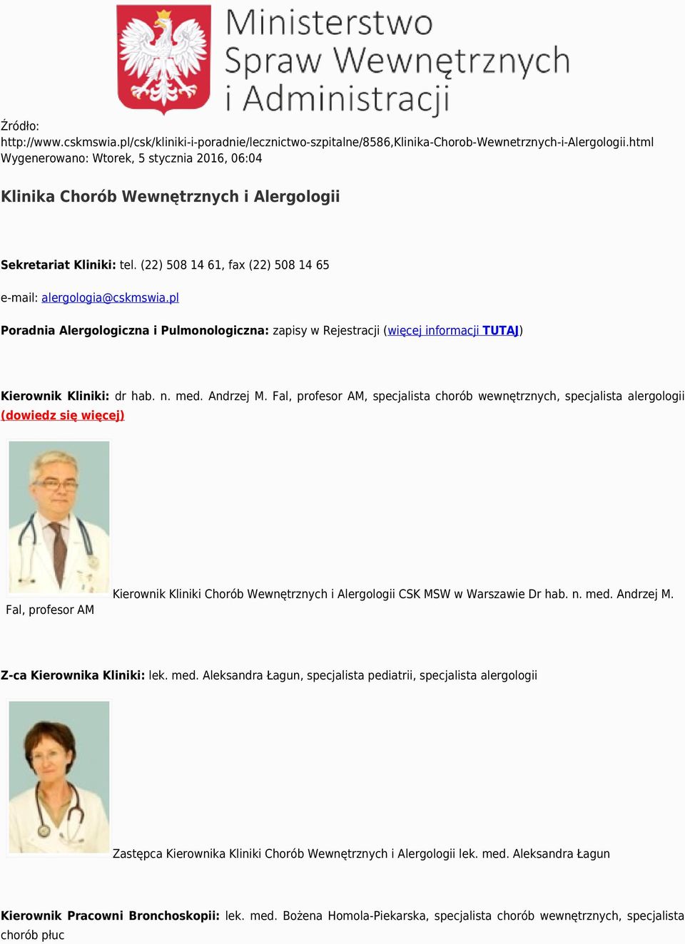 pl Poradnia Alergologiczna i Pulmonologiczna: zapisy w Rejestracji (więcej informacji TUTAJ) Kierownik Kliniki: dr hab. n. med. Andrzej M.