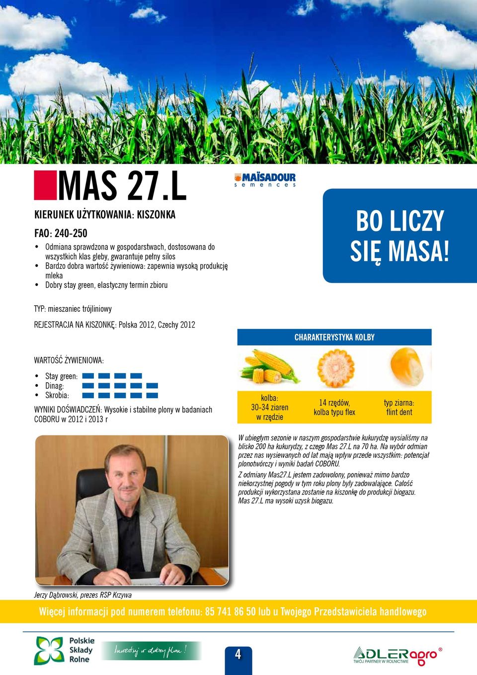 produkcję mleka Dobry stay green, elastyczny termin zbioru Réf PANTONE Pantone 151 Pantone 072 Réf QUADRI Magenta : 70 % Jaune : 100 % Cyan : 100 % Magenta : 80 % BO LICZY SIĘ MASA!