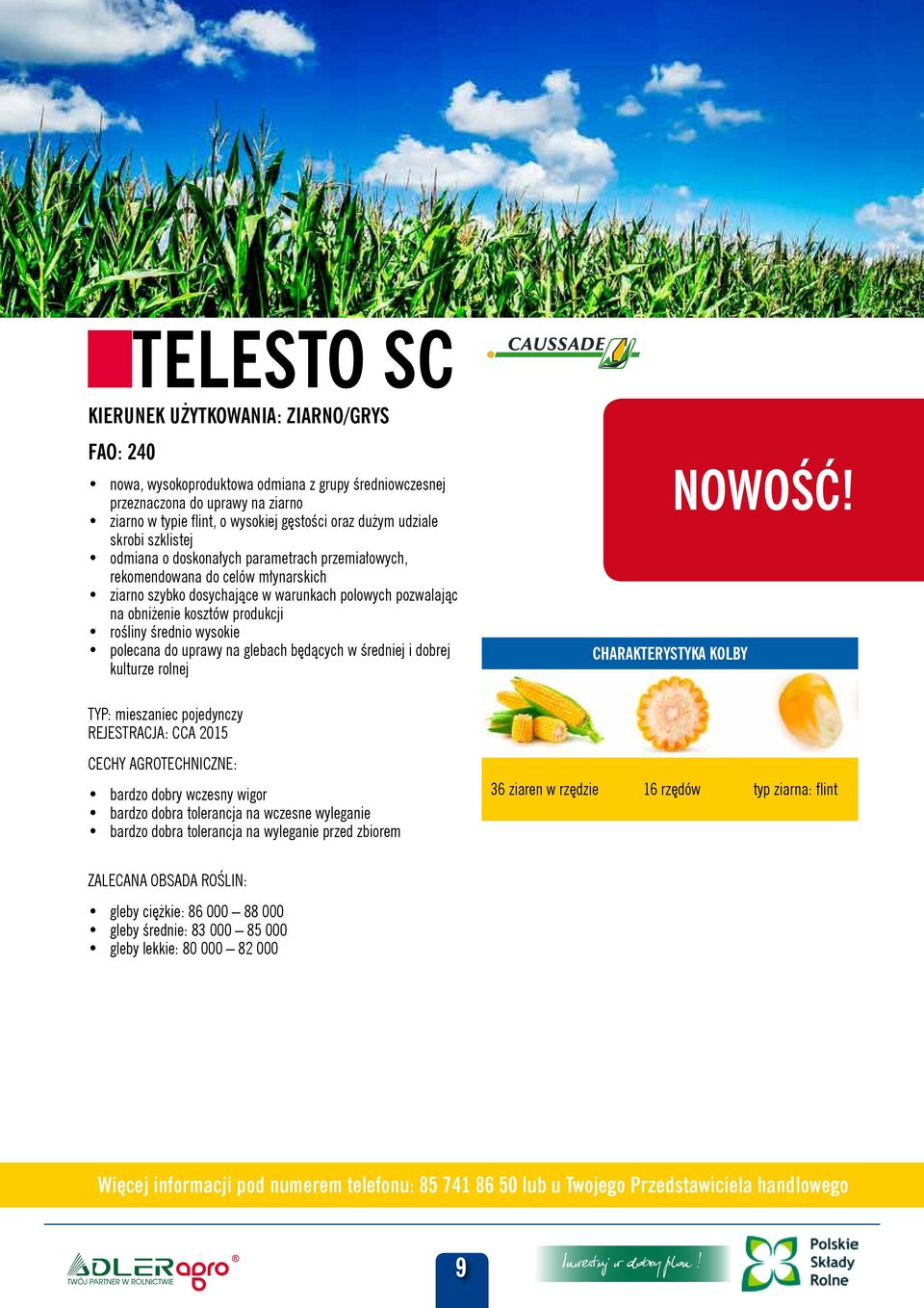 rośliny średnio wysokie polecana do uprawy na glebach będących w średniej i dobrej kulturze rolnej TYP: mieszaniec pojedynczy REJESTRACJA: CCA 2015 CECHY AGROTECHNICZNE: bardzo dobry wczesny wigor
