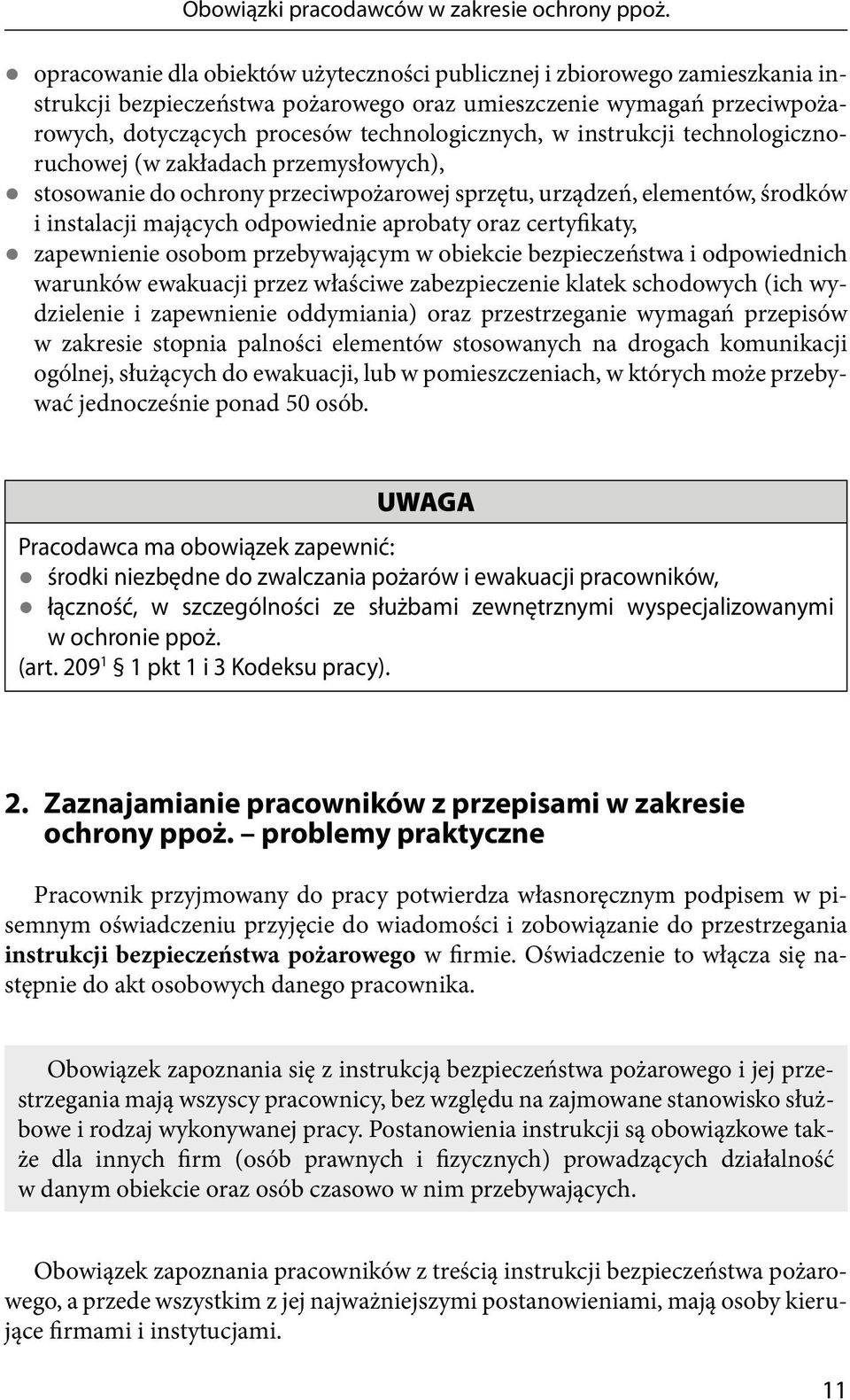 instrukcji technologicznoruchowej (w zakładach przemysłowych), stosowanie do ochrony przeciwpożarowej sprzętu, urządzeń, elementów, środków i instalacji mających odpowiednie aprobaty oraz