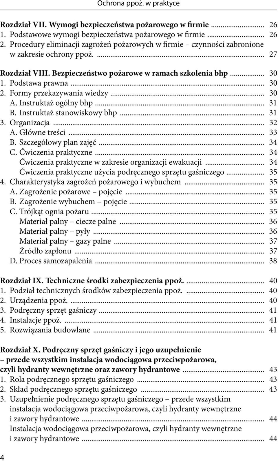 Formy przekazywania wiedzy... 30 A. Instruktaż ogólny bhp... 31 B. Instruktaż stanowiskowy bhp... 31 3. Organizacja... 32 A. Główne treści... 33 B. Szczegółowy plan zajęć... 34 C.