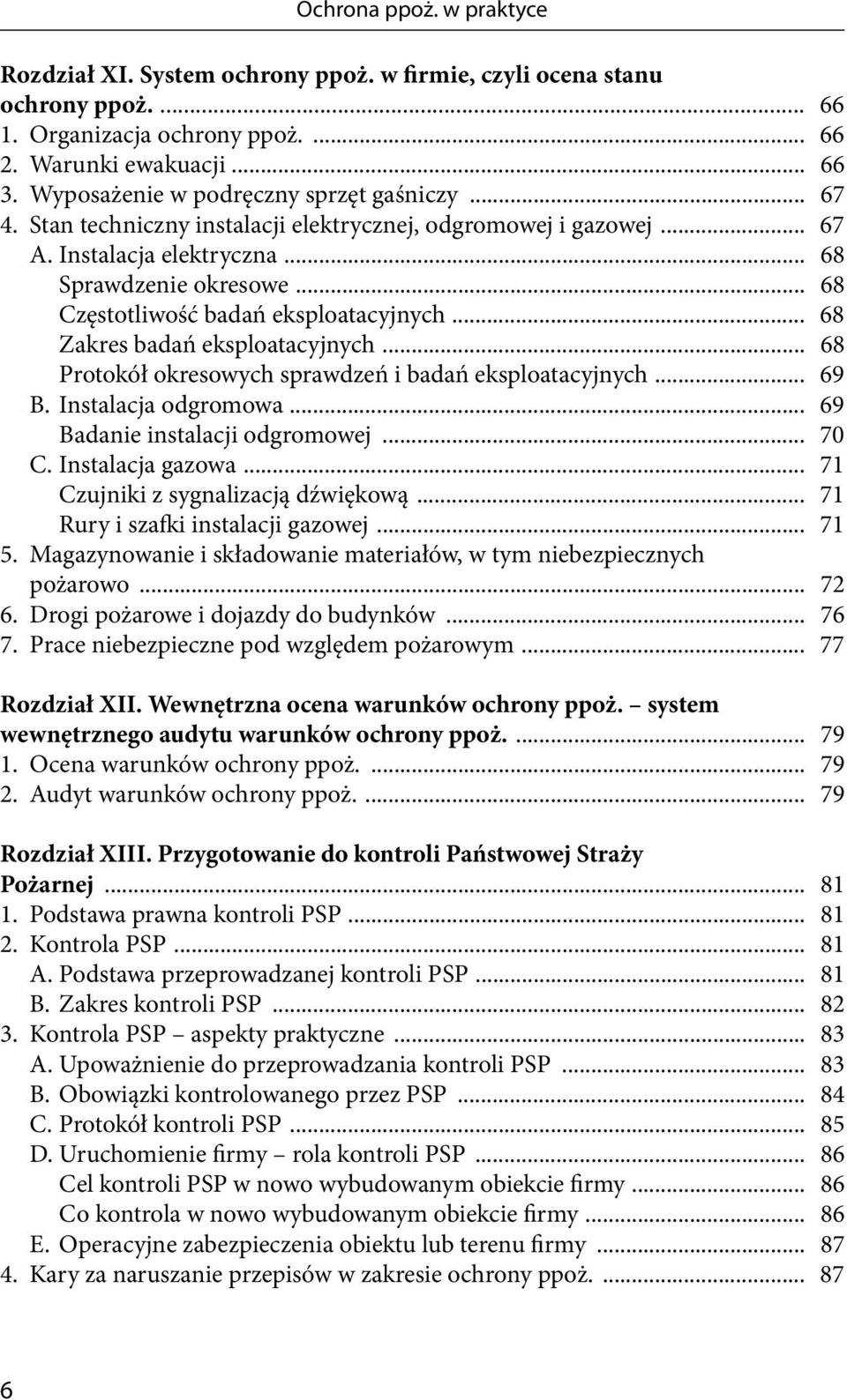 .. 68 Częstotliwość badań eksploatacyjnych... 68 Zakres badań eksploatacyjnych... 68 Protokół okresowych sprawdzeń i badań eksploatacyjnych... 69 B. Instalacja odgromowa.