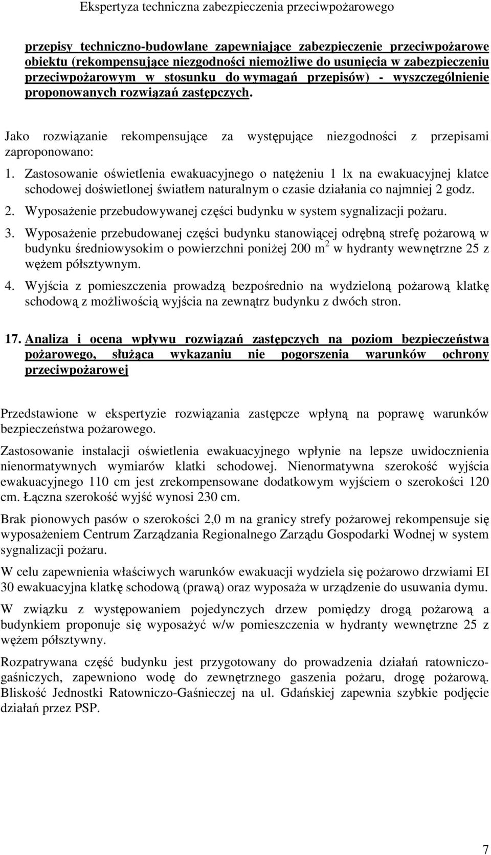 Zastosowanie oświetlenia ewakuacyjnego o natężeniu 1 lx na ewakuacyjnej klatce schodowej doświetlonej światłem naturalnym o czasie działania co najmniej 2 