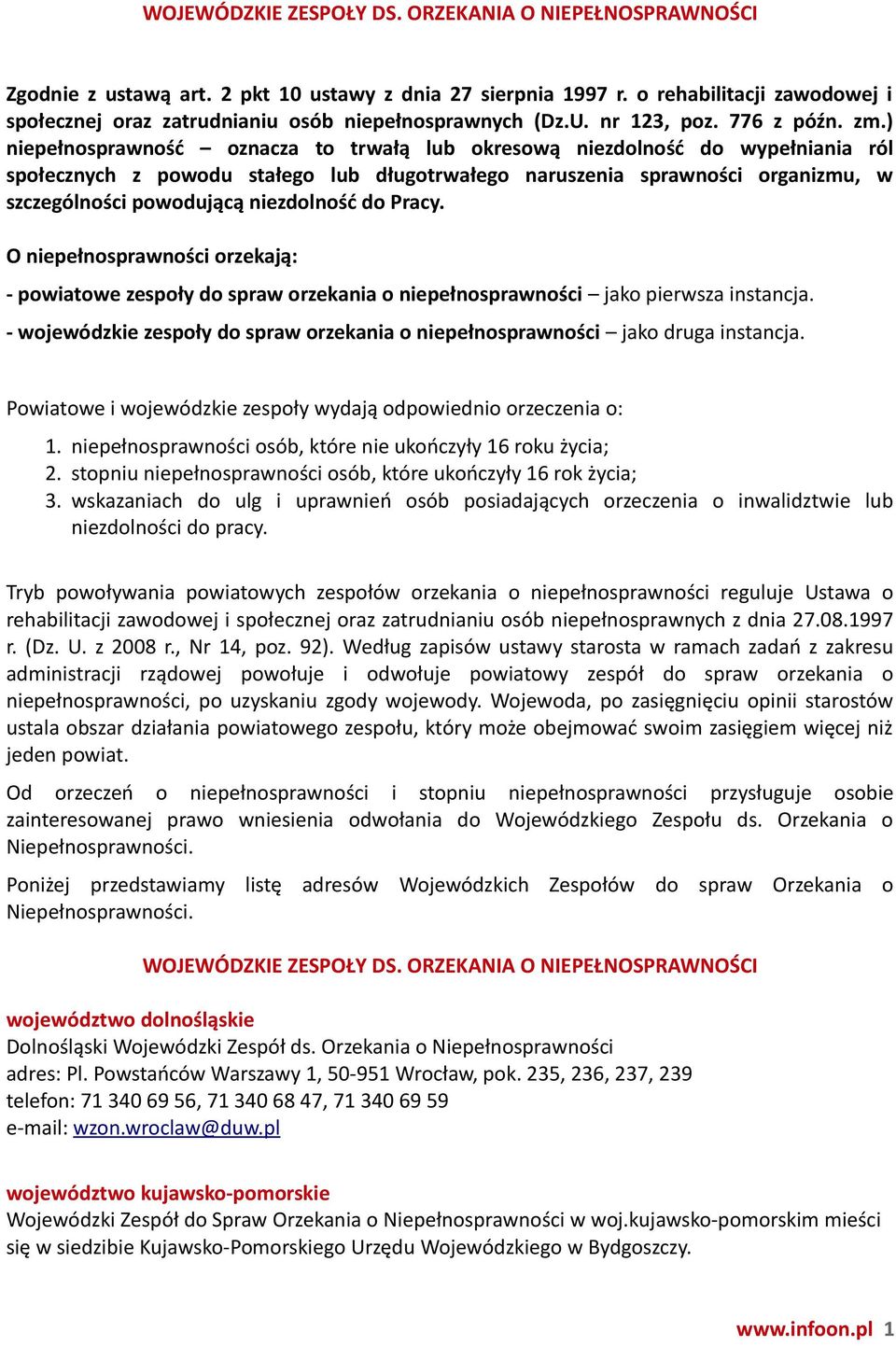 ) niepełnosprawność oznacza to trwałą lub okresową niezdolność do wypełniania ról społecznych z powodu stałego lub długotrwałego naruszenia sprawności organizmu, w szczególności powodującą