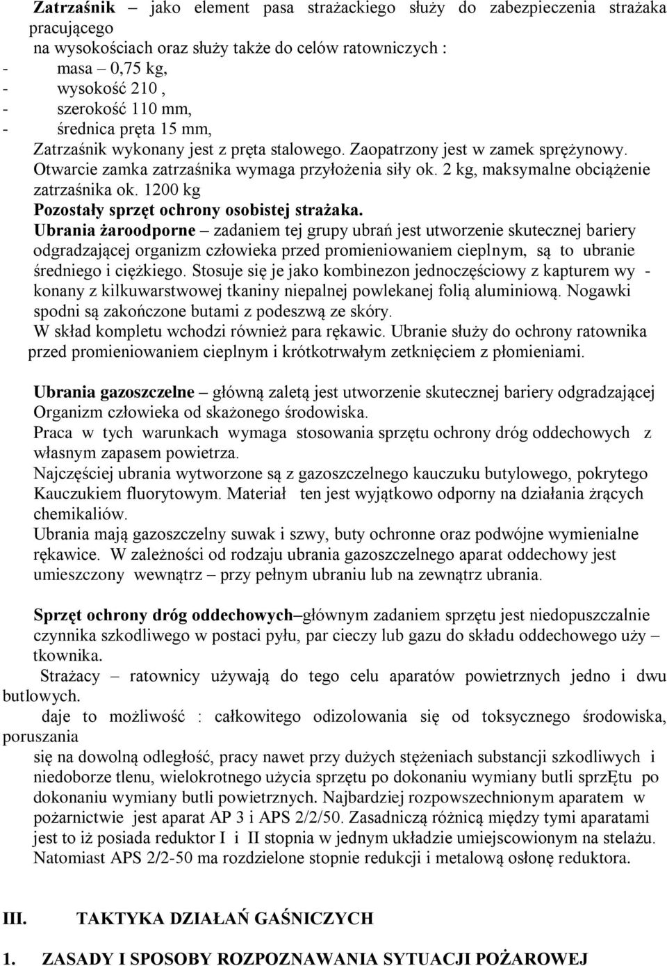 2 kg, maksymalne obciążenie zatrzaśnika ok. 1200 kg Pozostały sprzęt ochrony osobistej strażaka.
