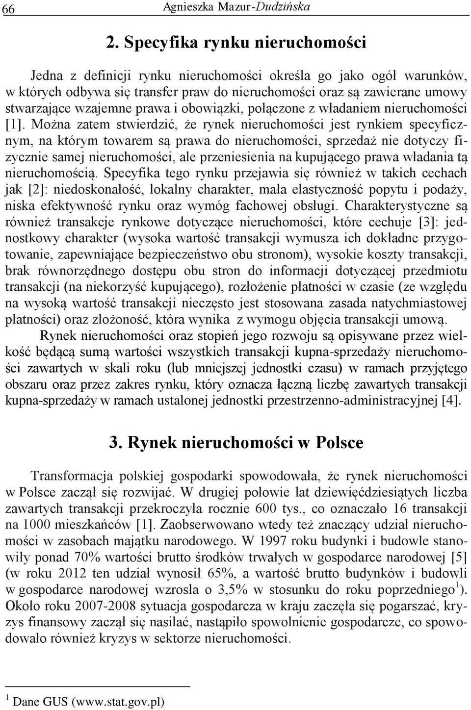 prawa i obowiązki, połączone z władaniem nieruchomości [1].