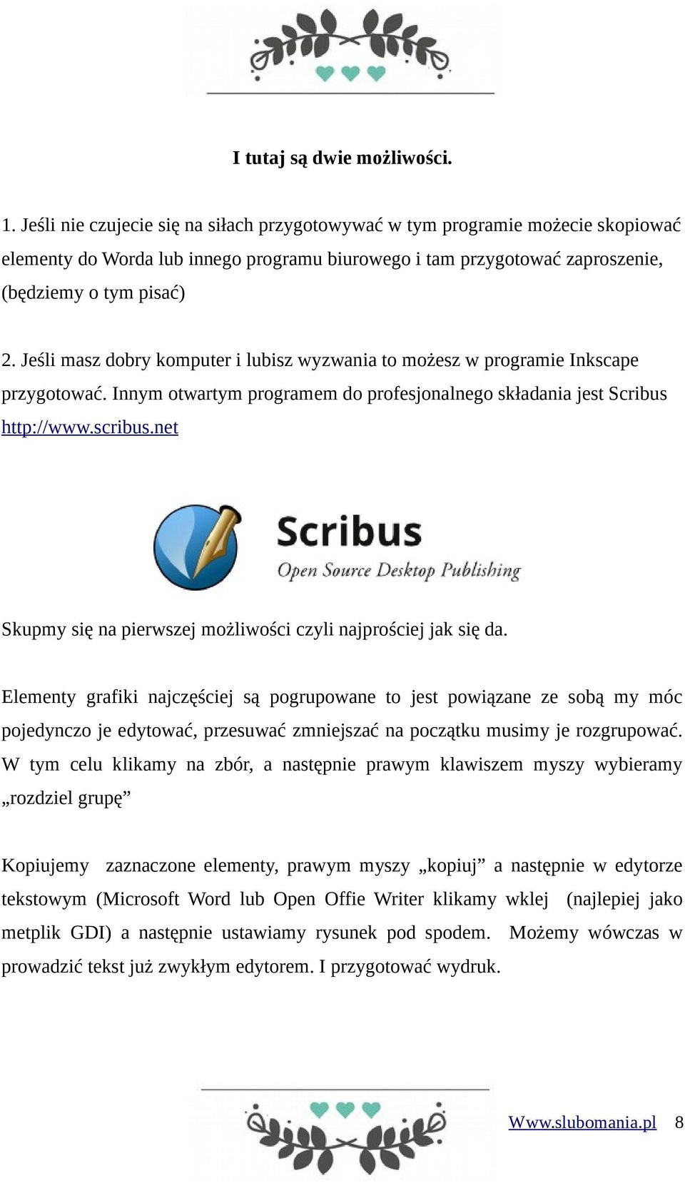 Jeśli masz dobry komputer i lubisz wyzwania to możesz w programie Inkscape przygotować. Innym otwartym programem do profesjonalnego składania jest Scribus http://www.scribus.