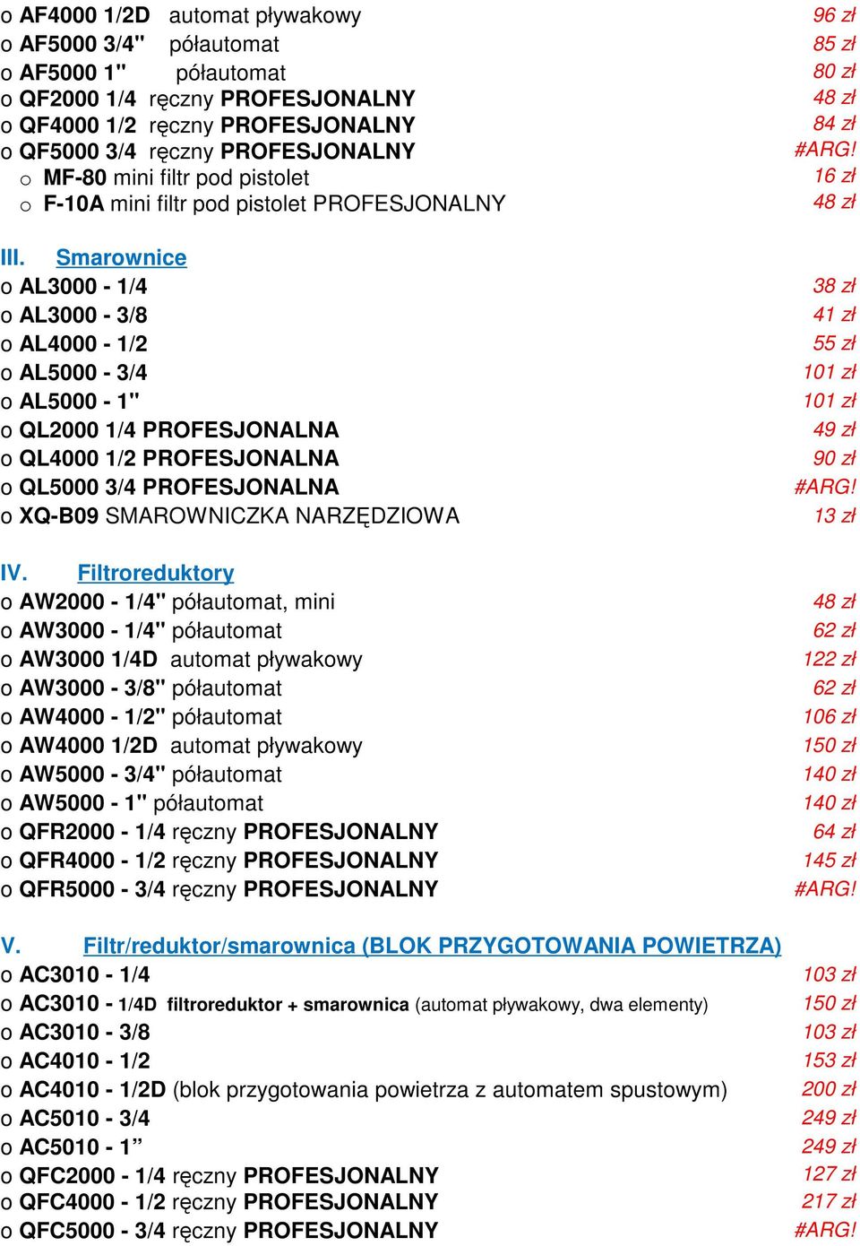 Smarownice o AL3000-1/4 o AL3000-3/8 o AL4000-1/2 o AL5000-3/4 o AL5000-1" o QL2000 1/4 PROFESJONALNA o QL4000 1/2 PROFESJONALNA o QL5000 3/4 PROFESJONALNA o XQ-B09 SMAROWNICZKA NARZĘDZIOWA IV.